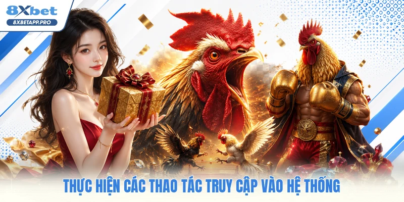 Thực hiện các thao tác truy cập vào hệ thống